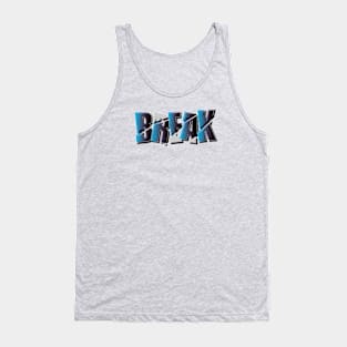 Break Motivation Typography Design Tank Top